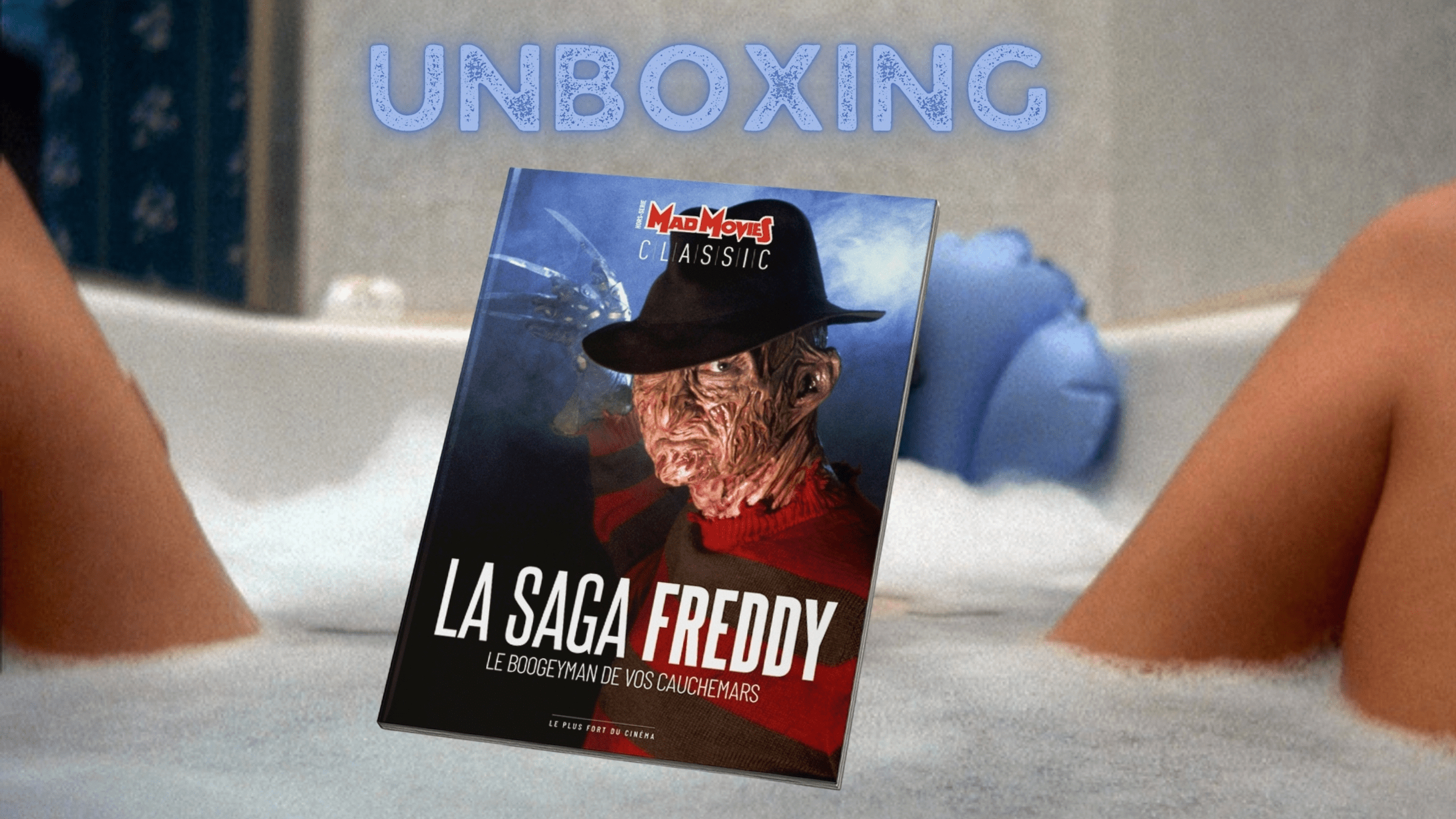 Mad Movies : La saga Freddy, l&rsquo;unboxing du boogeyman de vos&nbsp;cauchemars