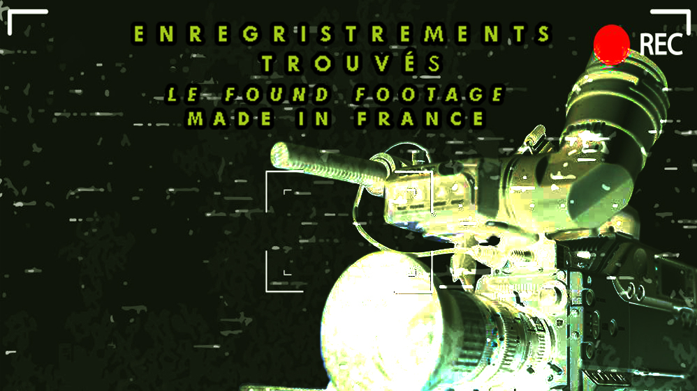 5 films français du genre &laquo;&nbsp;enregistrement trouvé&nbsp;&raquo; ou le found footage à la&nbsp;française