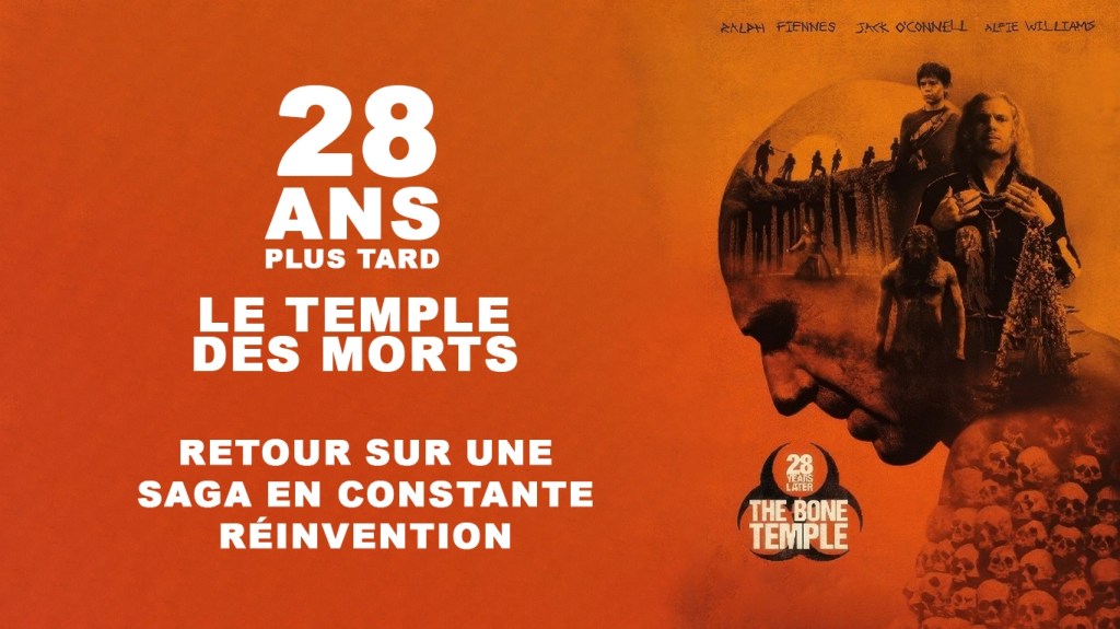 28 Ans plus tard : Le Temple des Morts – Retour sur une saga en constante&nbsp;réinvention
